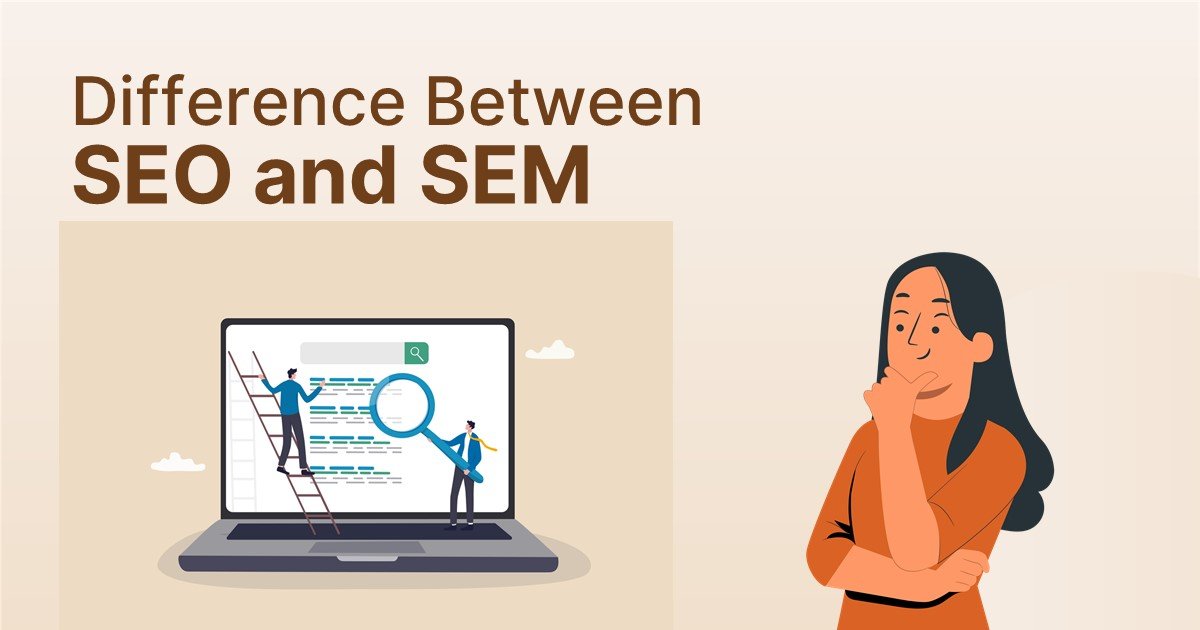 SEO vs. SEM: Which Is Better for Your Business?